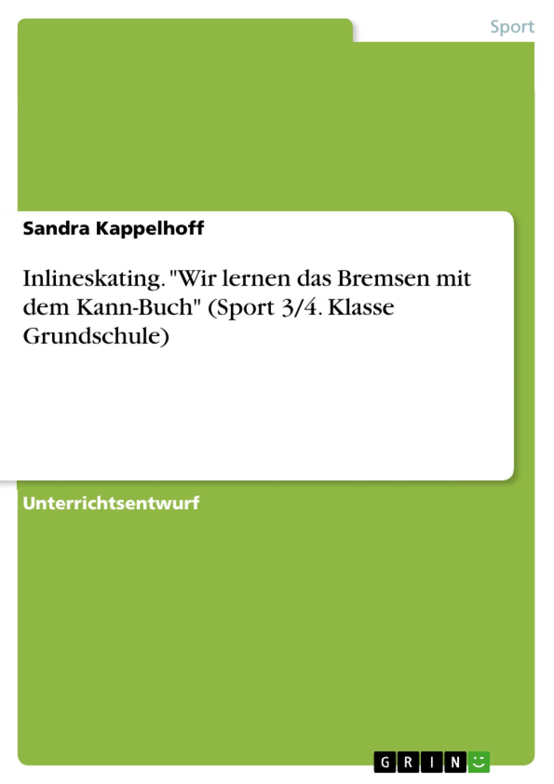 Inlineskating. "Wir lernen das Bremsen mit dem Kann-Buch" (Sport 3/4. Klasse Grundschule)