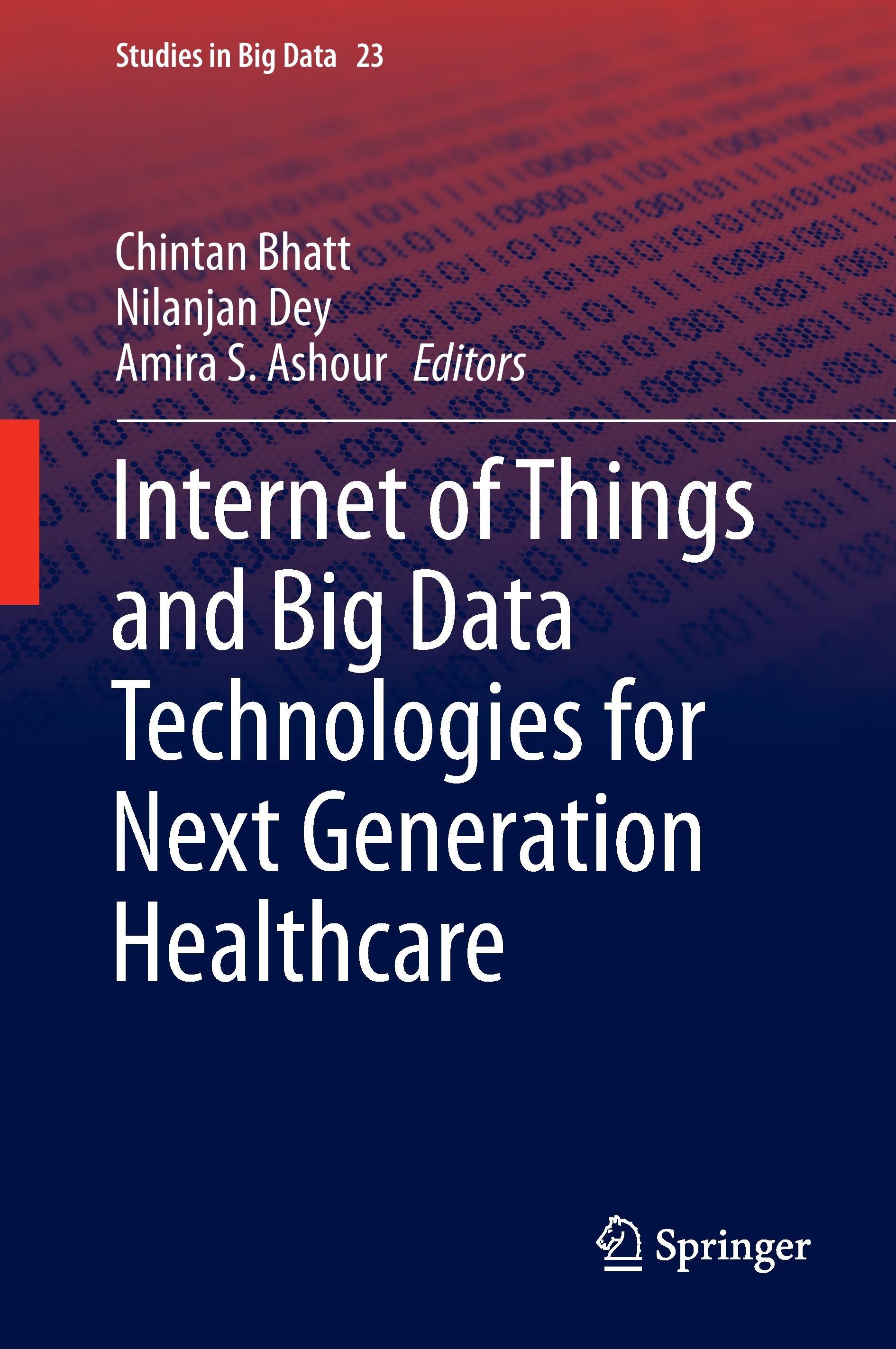 Internet of Things and Big Data Technologies for Next Generation Healthcare