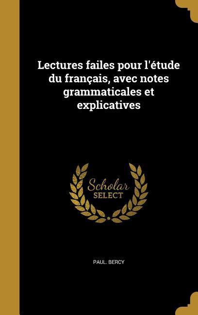 Lectures failes pour l'étude du français, avec notes grammaticales et explicatives