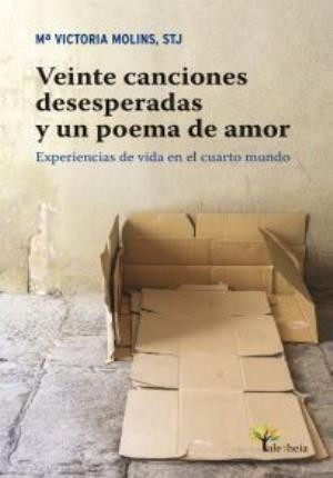 Veinte canciones desesperadas y un poema de amor : experiencias de vida en el cuarto mundo