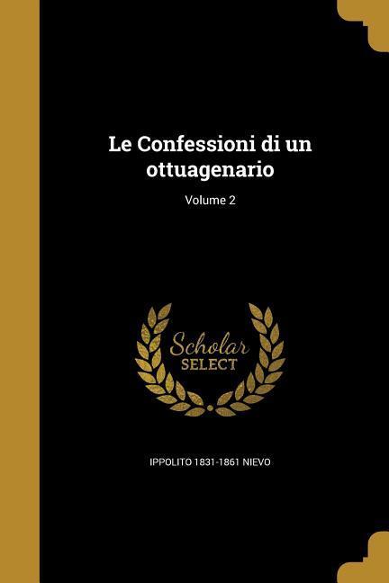 Le Confessioni di un ottuagenario; Volume 2