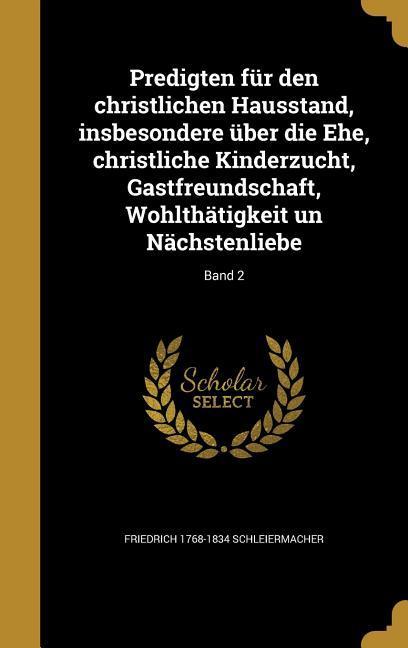 Predigten für den christlichen Hausstand, insbesondere über die Ehe, christliche Kinderzucht, Gastfreundschaft, Wohlthätigkeit un Nächstenliebe; Band 2