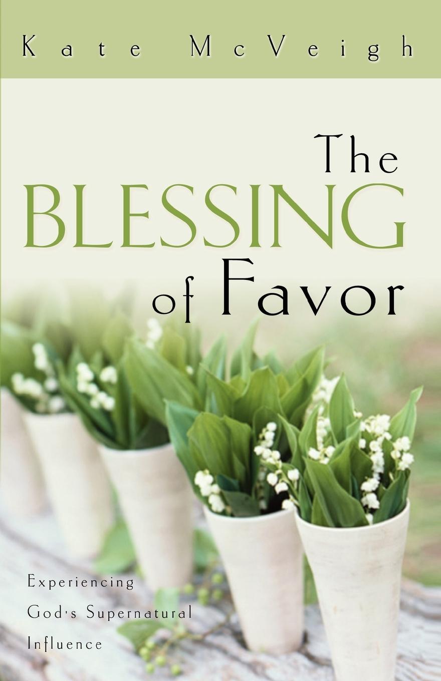 The Blessing of Favor: Experiencing God's Supernatural Influence