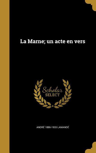 La Marne; un acte en vers