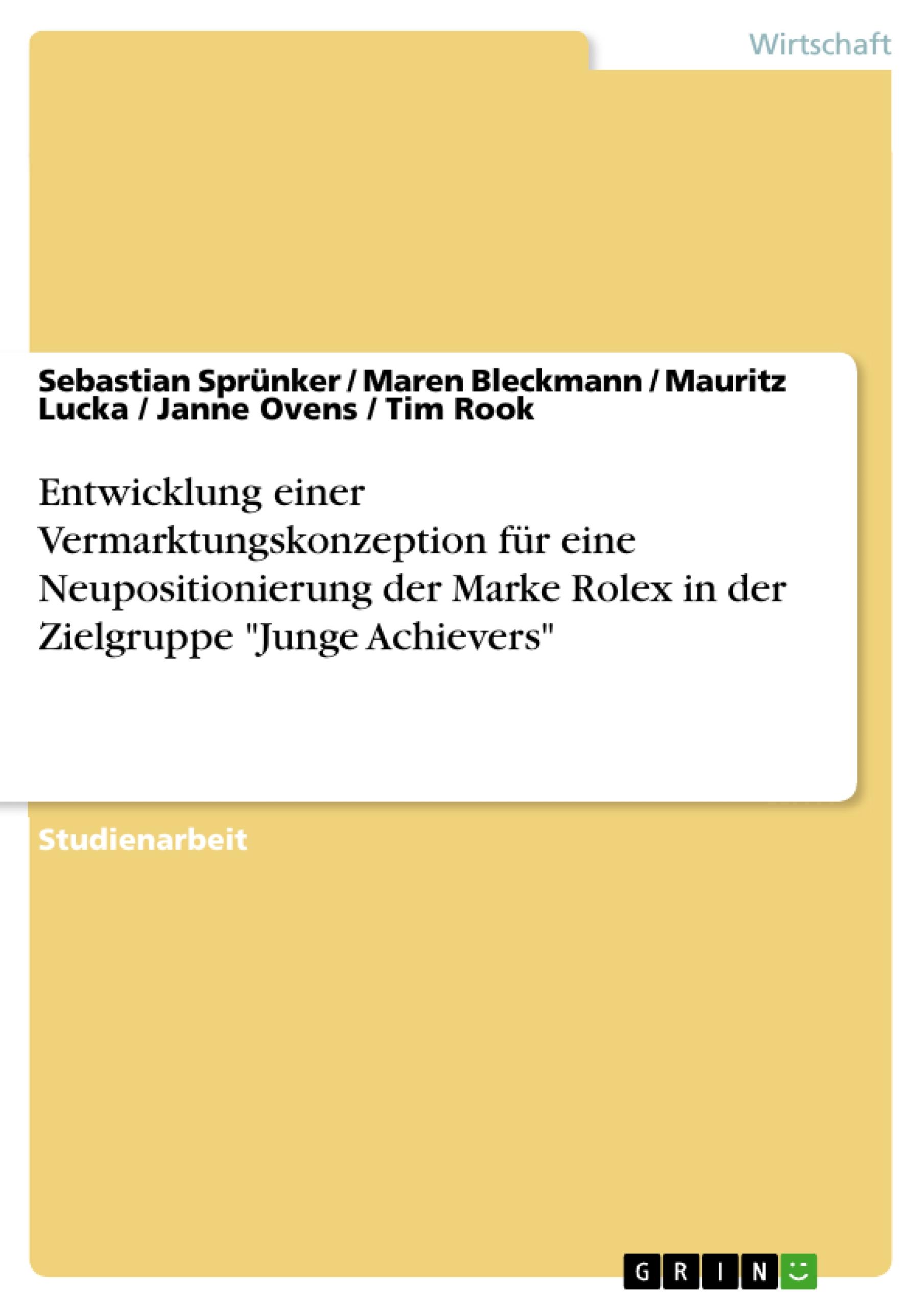 Entwicklung einer Vermarktungskonzeption für eine Neupositionierung der Marke Rolex in der Zielgruppe "Junge Achievers"