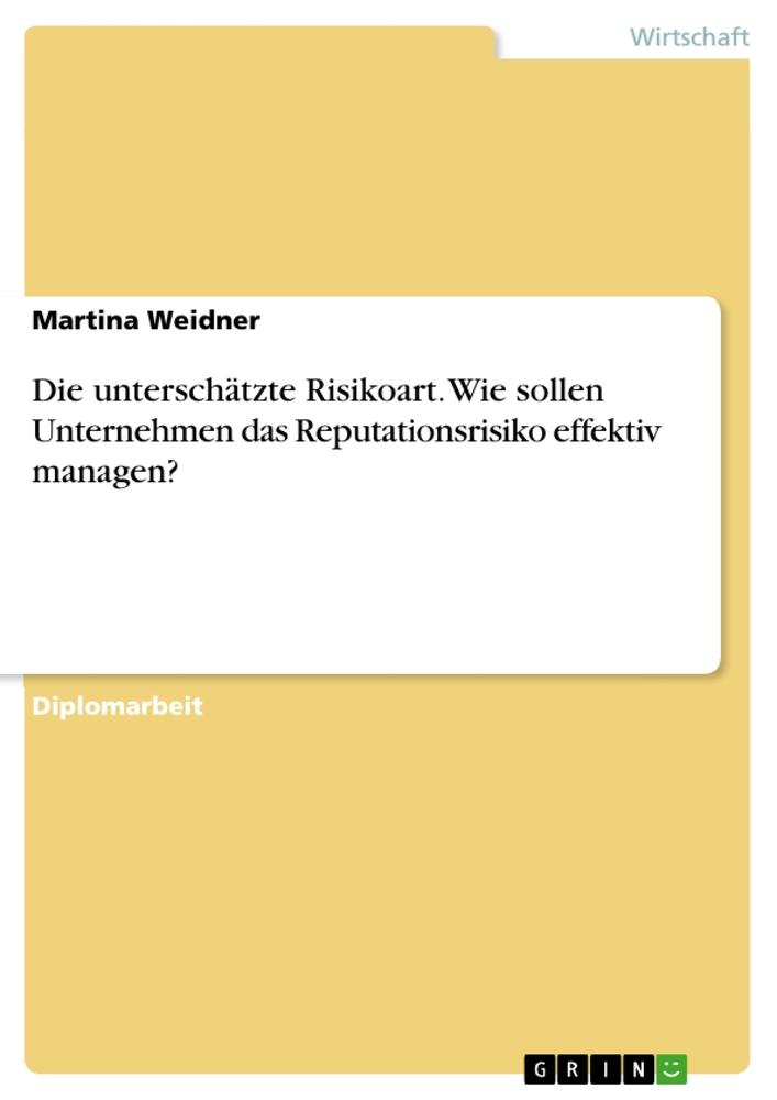 Die unterschätzte Risikoart. Wie sollen Unternehmen das Reputationsrisiko effektiv managen?