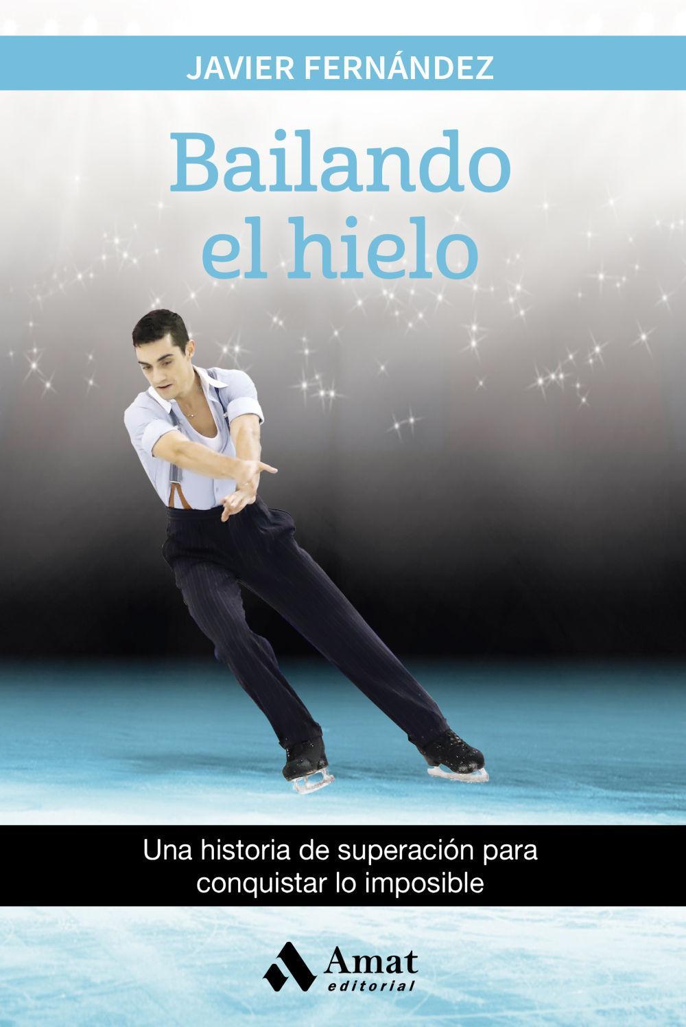 Bailando el hielo : una historia de superación para conquistar lo imposible