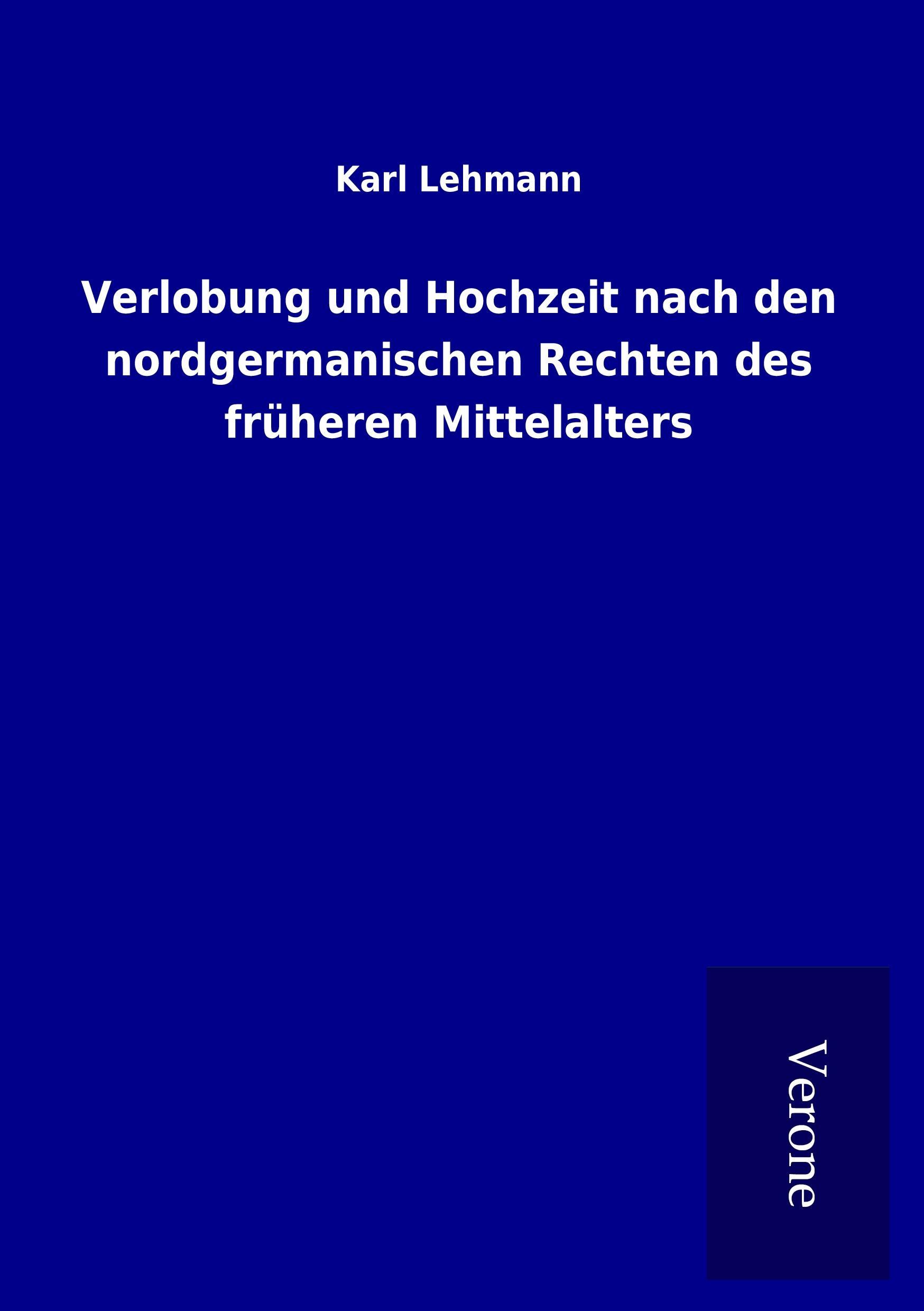 Verlobung und Hochzeit nach den nordgermanischen Rechten des früheren Mittelalters