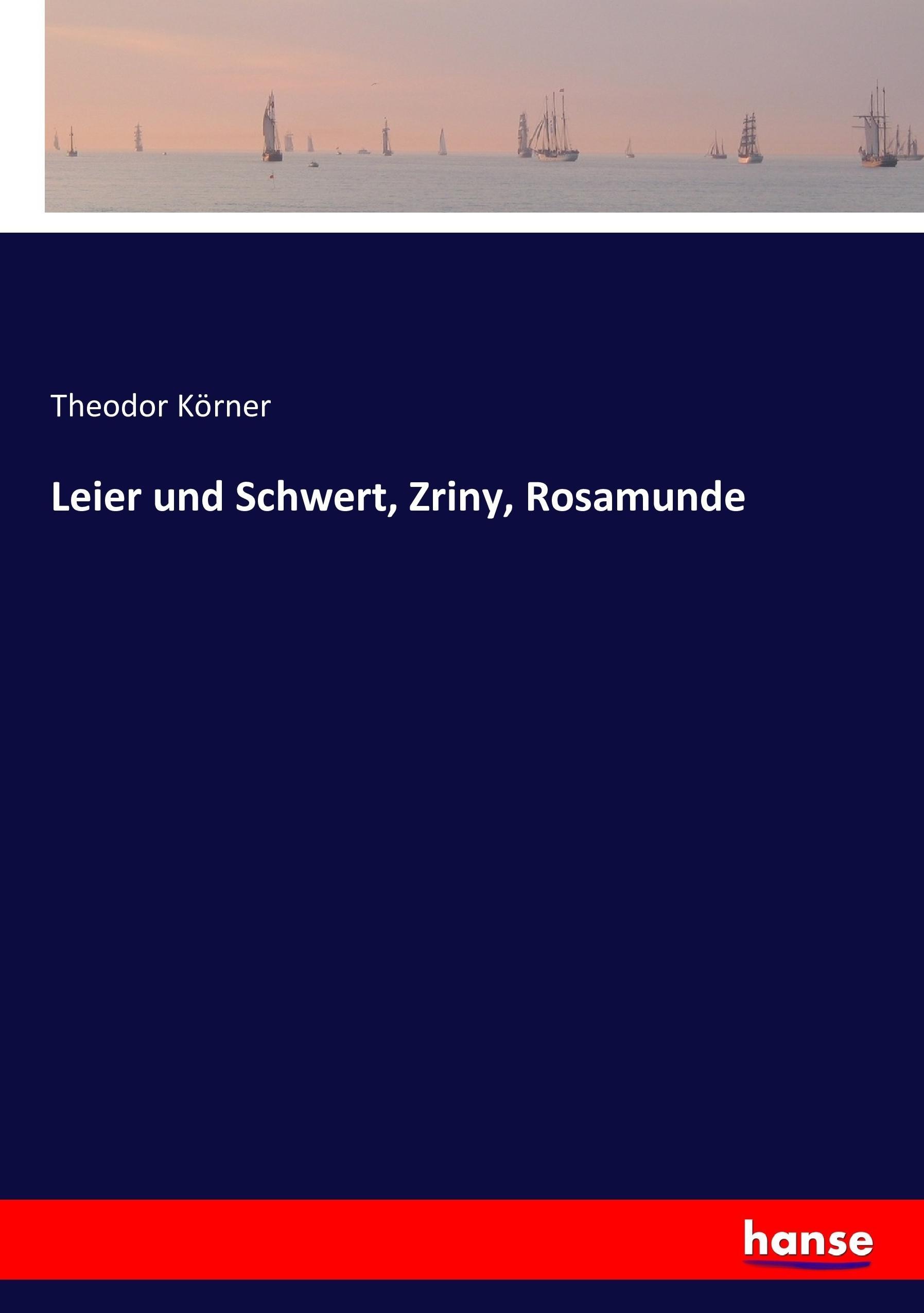 Leier und Schwert, Zriny, Rosamunde