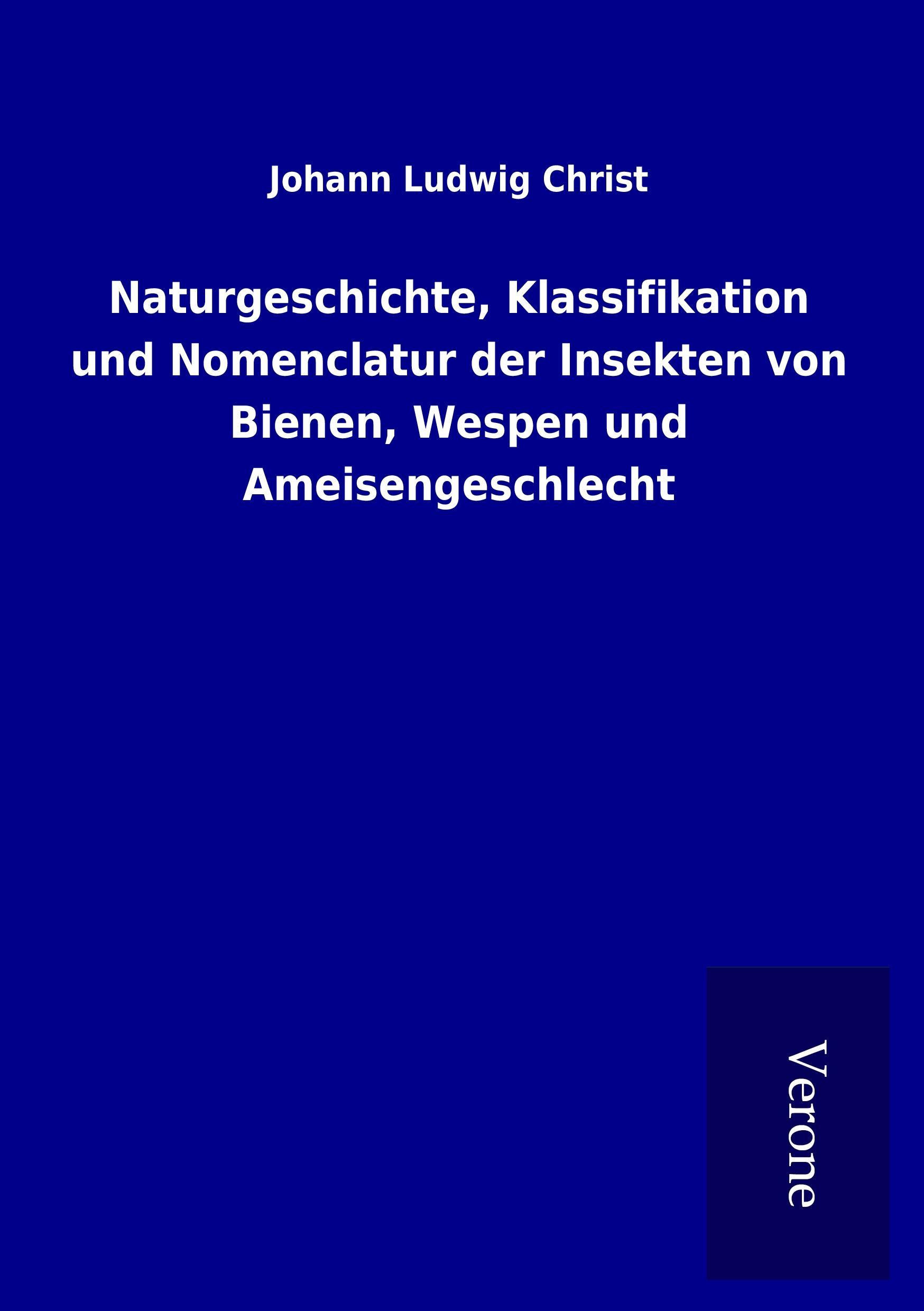 Naturgeschichte, Klassifikation und Nomenclatur der Insekten von Bienen, Wespen und Ameisengeschlecht