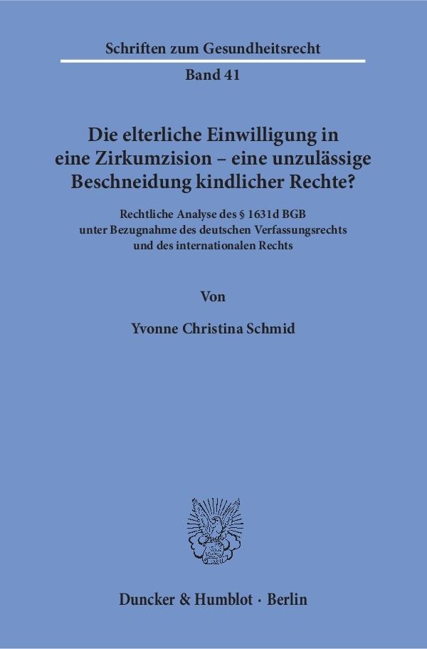 Die elterliche Einwilligung in eine Zirkumzision - eine unzulässige Beschneidung kindlicher Rechte?