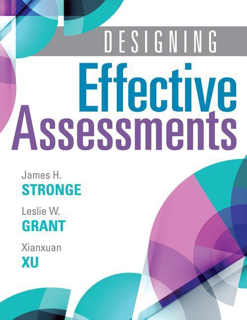 Designing Effective Assessments: Accurately Measure Students' Mastery of 21st Century Skills (Learn How Teachers Can Better Incorporate Grading Into t