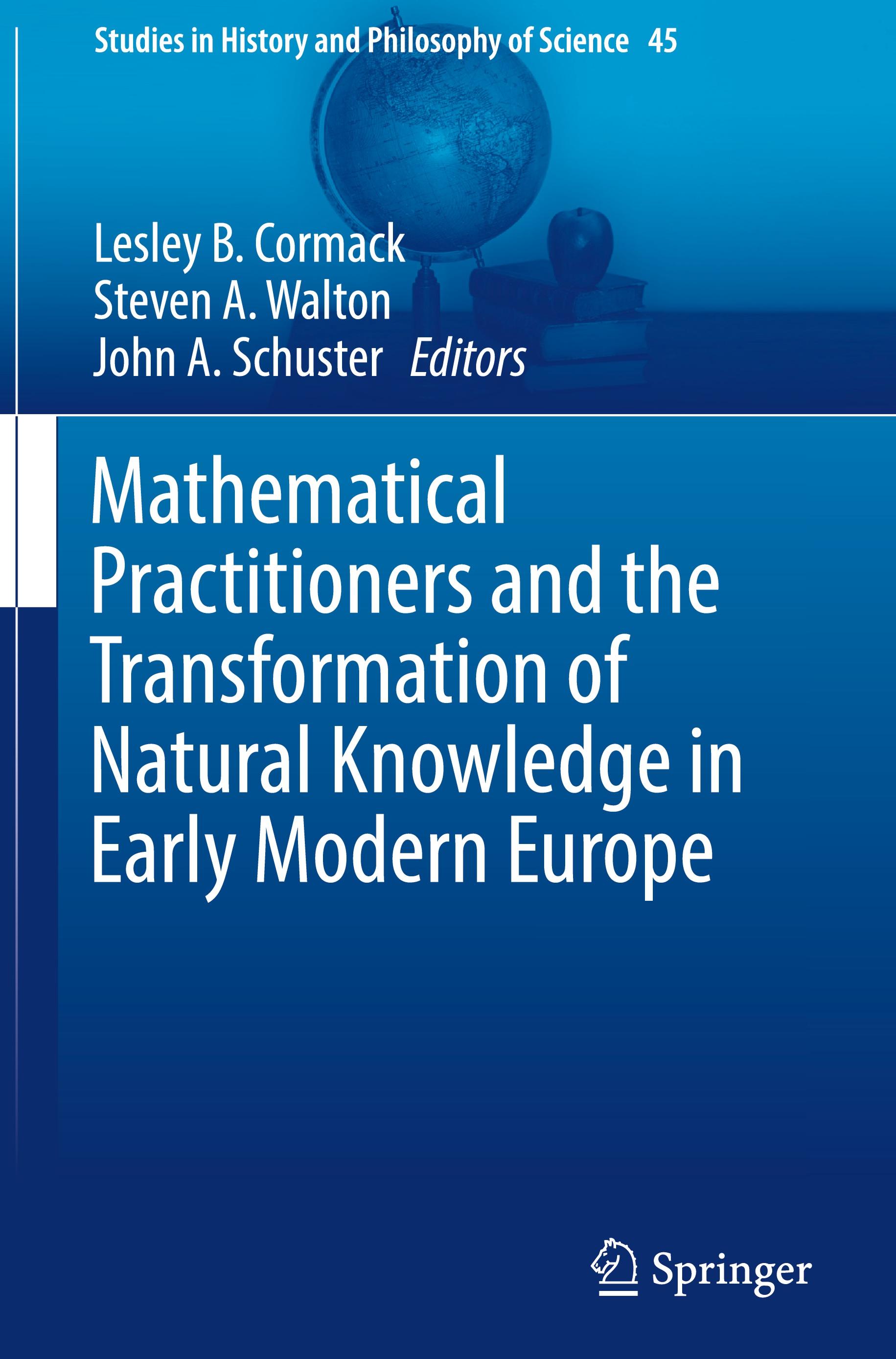 Mathematical Practitioners and the Transformation of Natural Knowledge in Early Modern Europe