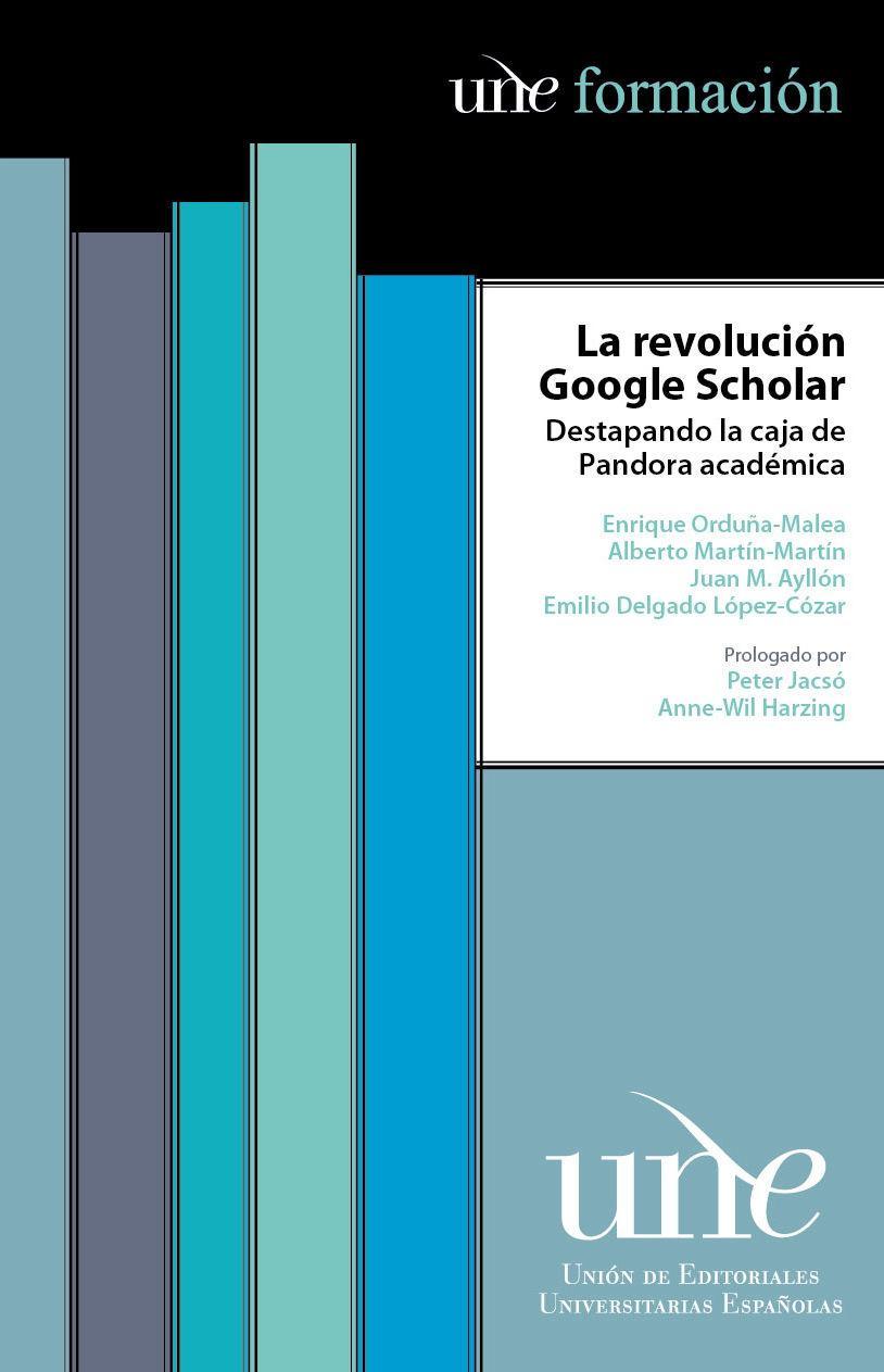 La revolución Google Scholar : destapando la caja de pandora académica