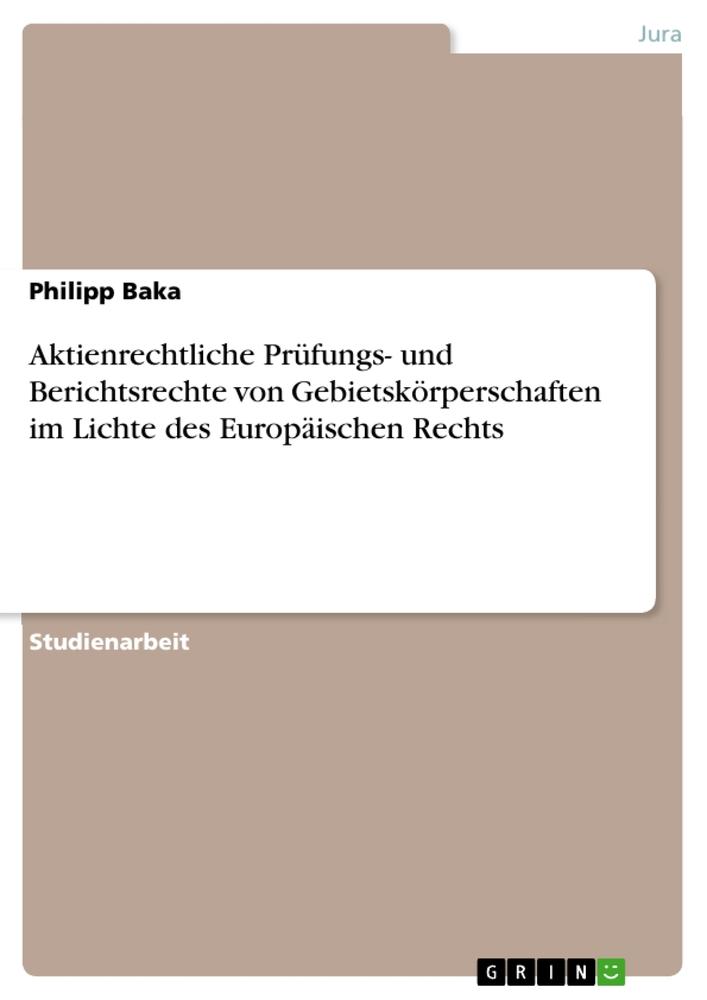 Aktienrechtliche Prüfungs- und Berichtsrechte von Gebietskörperschaften im Lichte des Europäischen Rechts