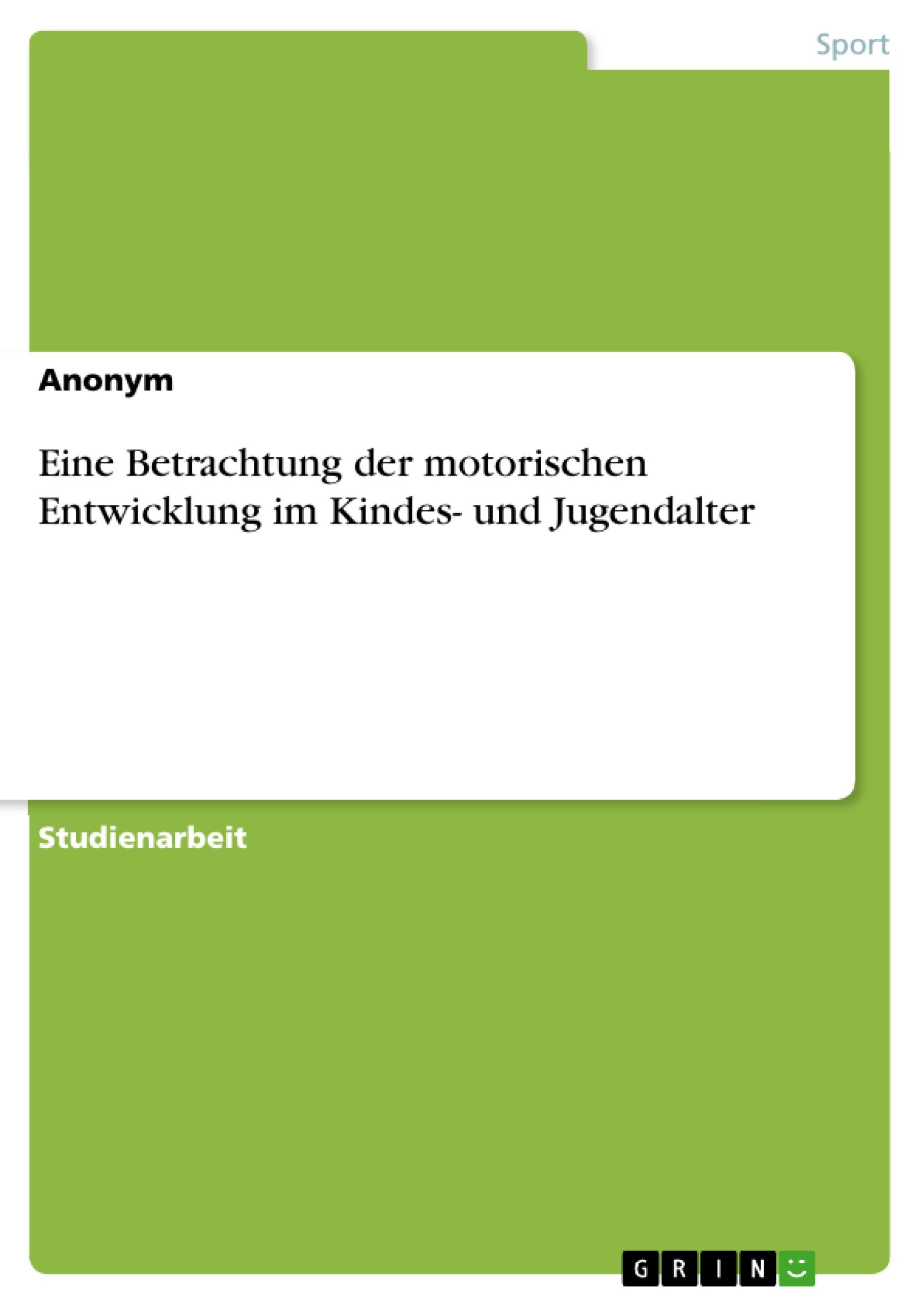 Eine Betrachtung der motorischen Entwicklung im Kindes- und Jugendalter