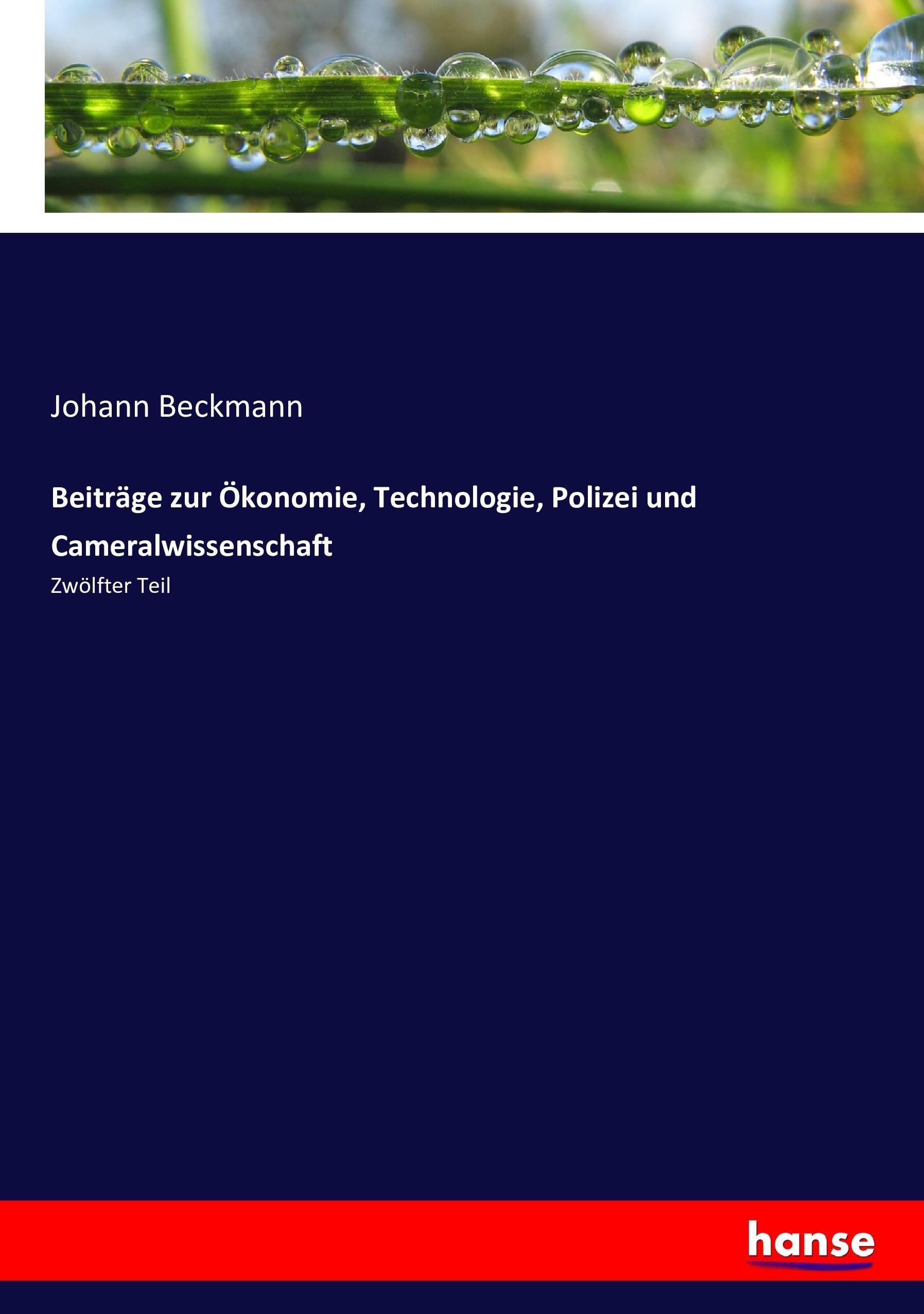 Beiträge zur Ökonomie, Technologie, Polizei und Cameralwissenschaft