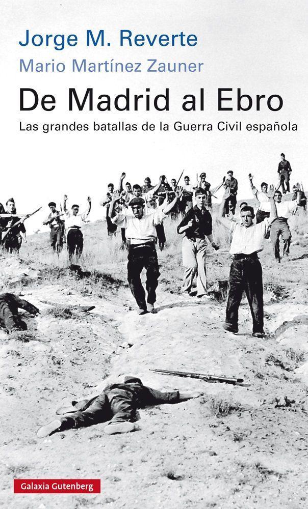 De Madrid al Ebro : las grandes batallas de la Guerra Civil española