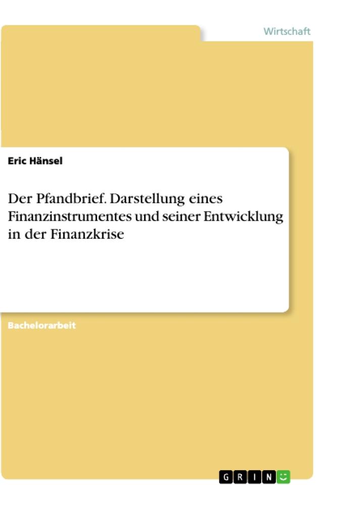 Der Pfandbrief. Darstellung eines Finanzinstrumentes und seiner Entwicklung in der Finanzkrise