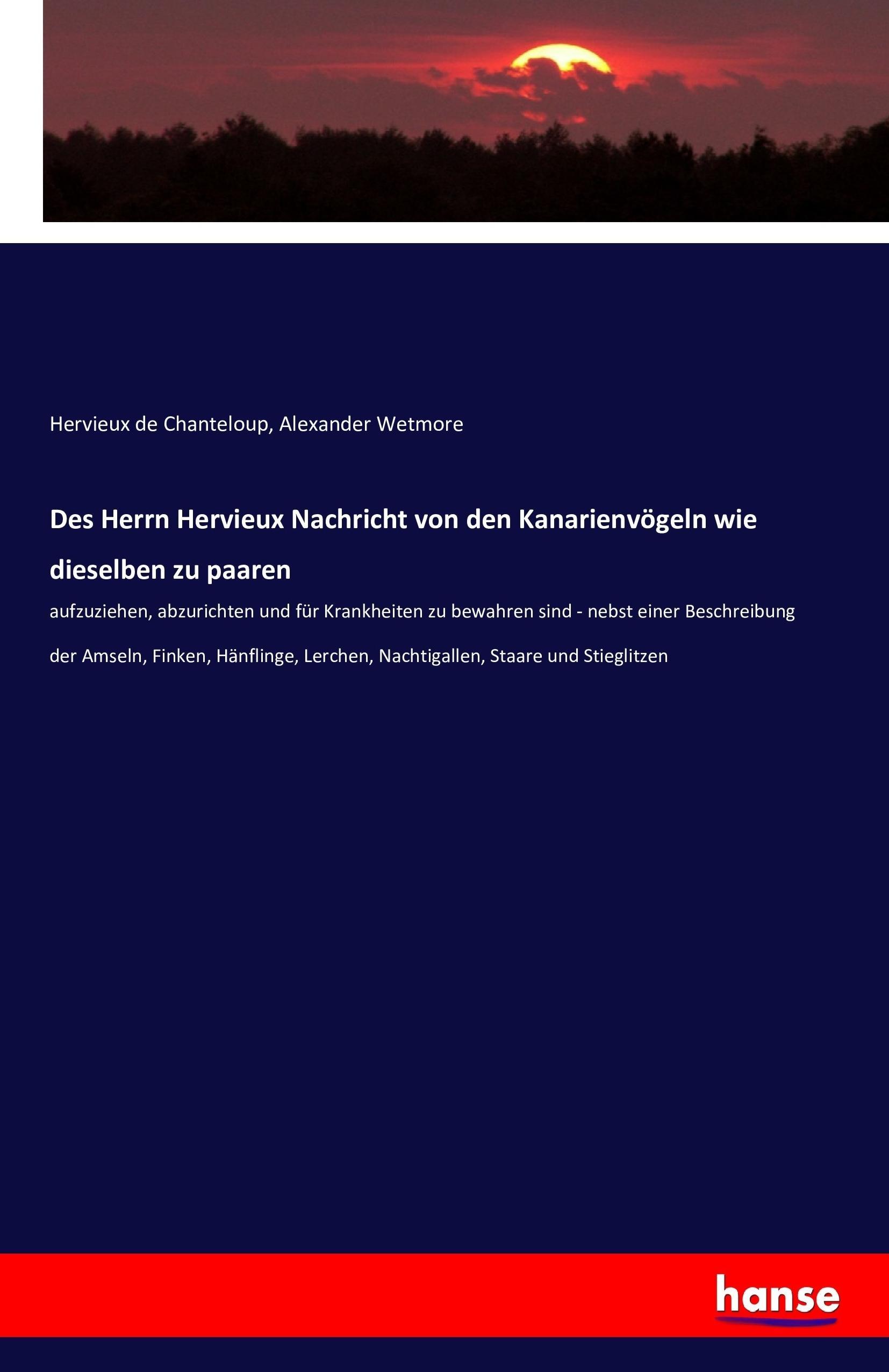 Des Herrn Hervieux Nachricht von den Kanarienvögeln wie dieselben zu paaren