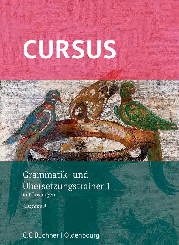 Cursus A - neu - Grammatik- und Übersetzungstrainer 1