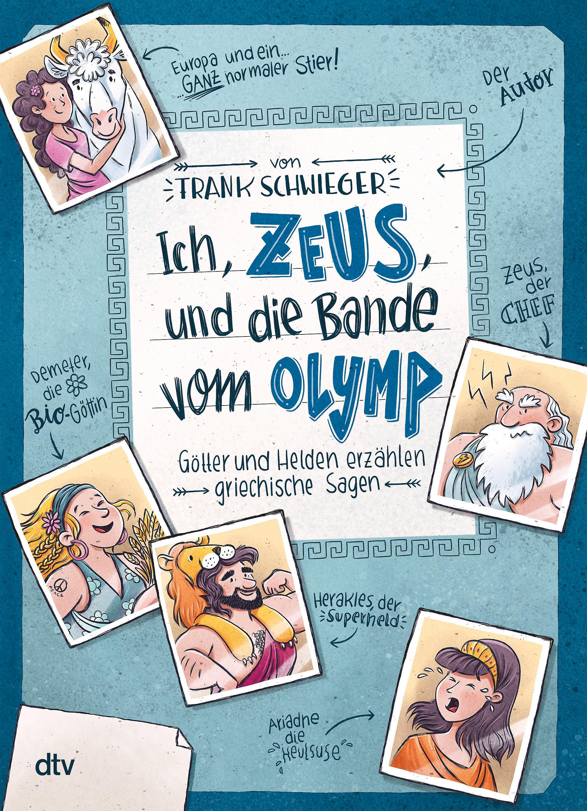 Ich, Zeus, und die Bande vom Olymp - Götter und Helden erzählen griechische Sagen