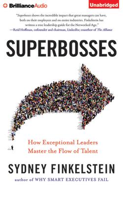 Superbosses: How Exceptional Leaders Master the Flow of Talent