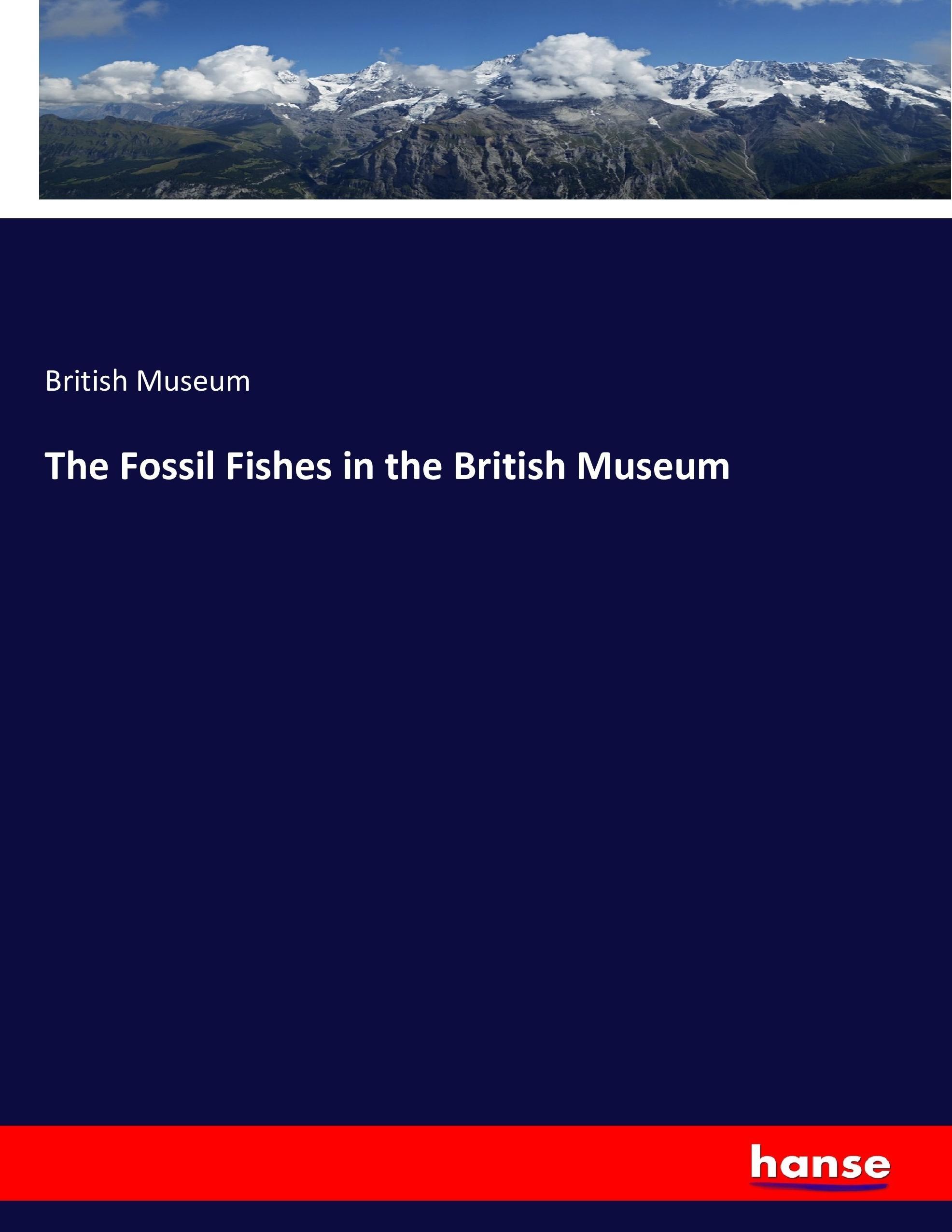 The Fossil Fishes in the British Museum