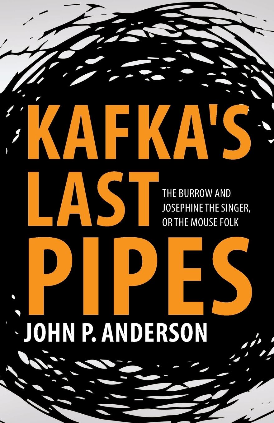 Kafka's Last Pipes