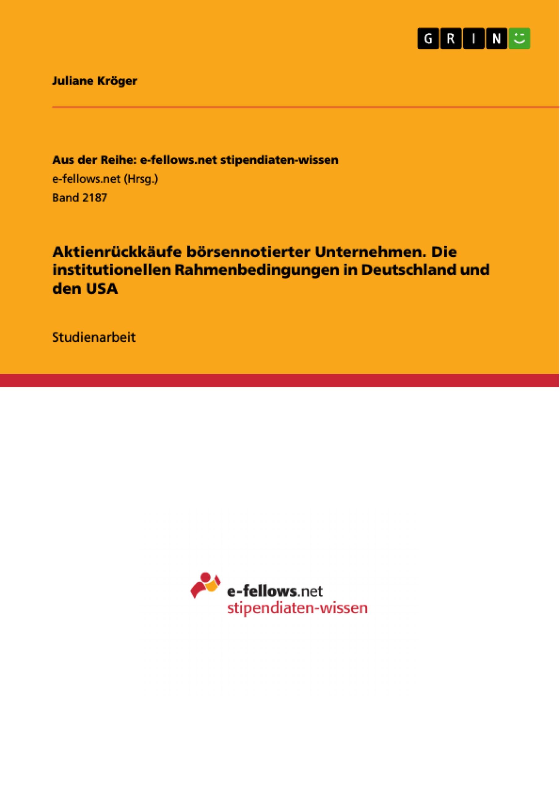 Aktienrückkäufe börsennotierter Unternehmen. Die institutionellen Rahmenbedingungen in Deutschland und den USA