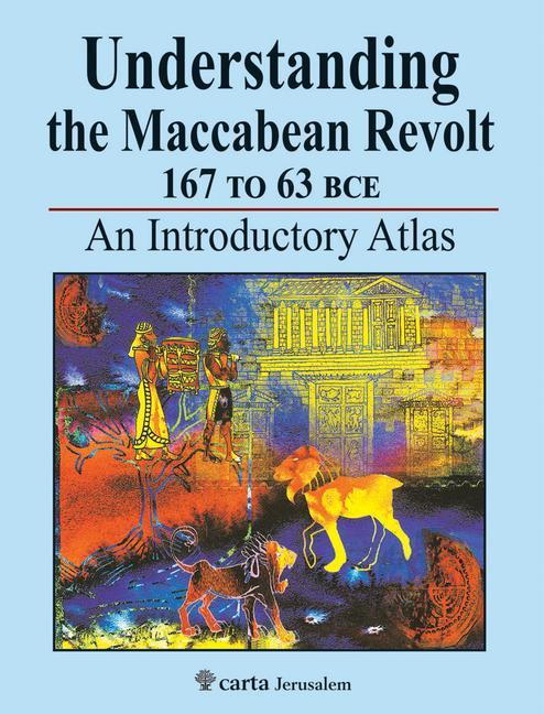 Understanding the Maccabean Revolt 167 to 63 Bce