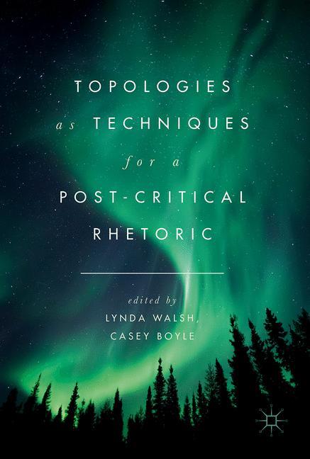 Topologies as Techniques for a Post-Critical Rhetoric