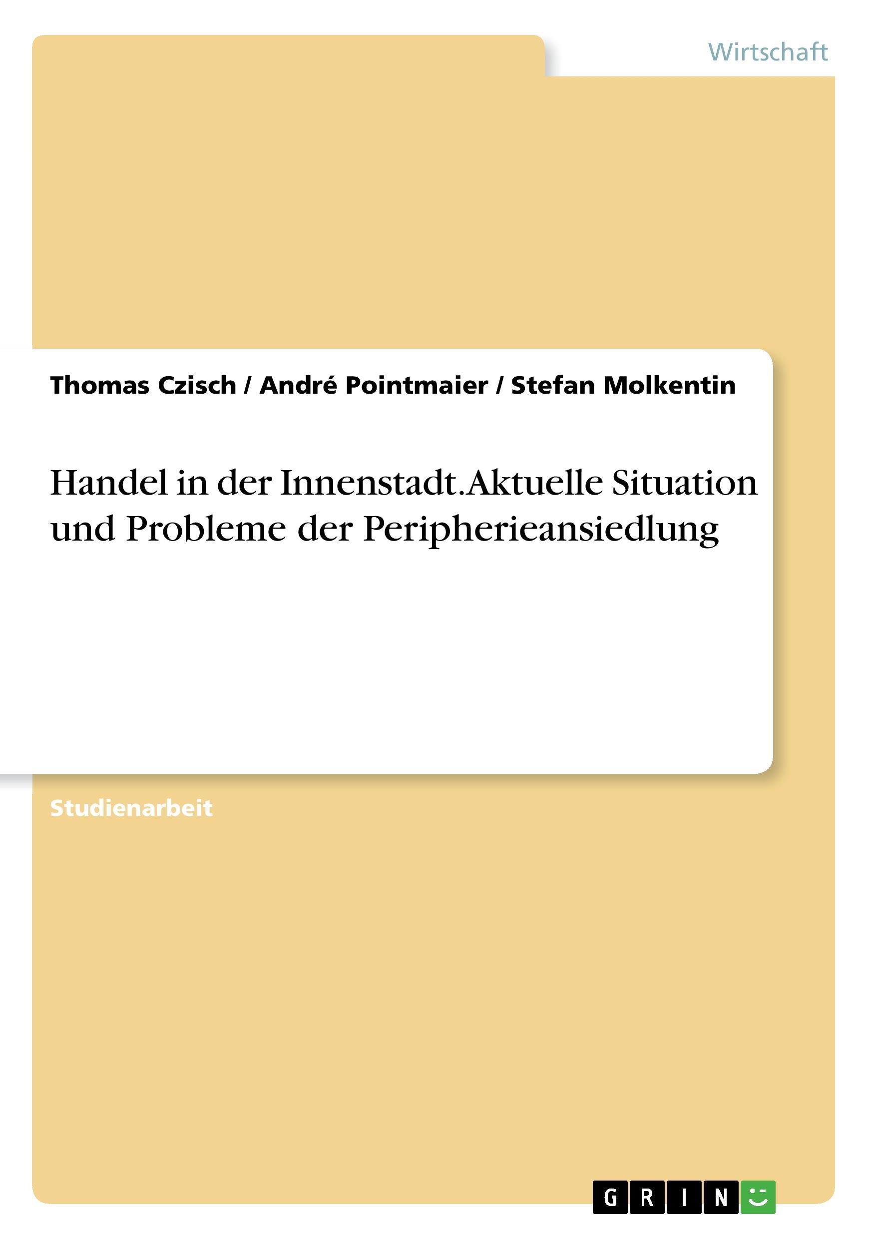 Handel in der Innenstadt. Aktuelle Situation und Probleme der Peripherieansiedlung