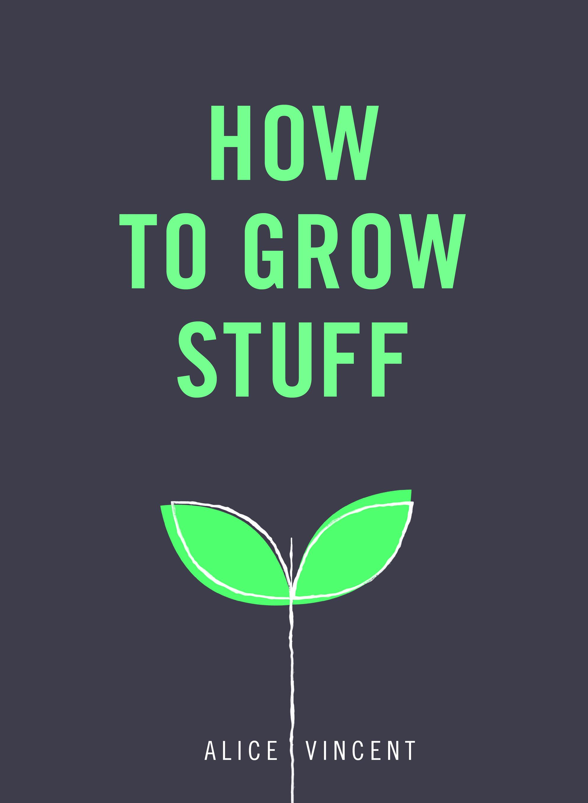 How to Grow Stuff