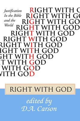 Right with God: Justification in the Bible and the World