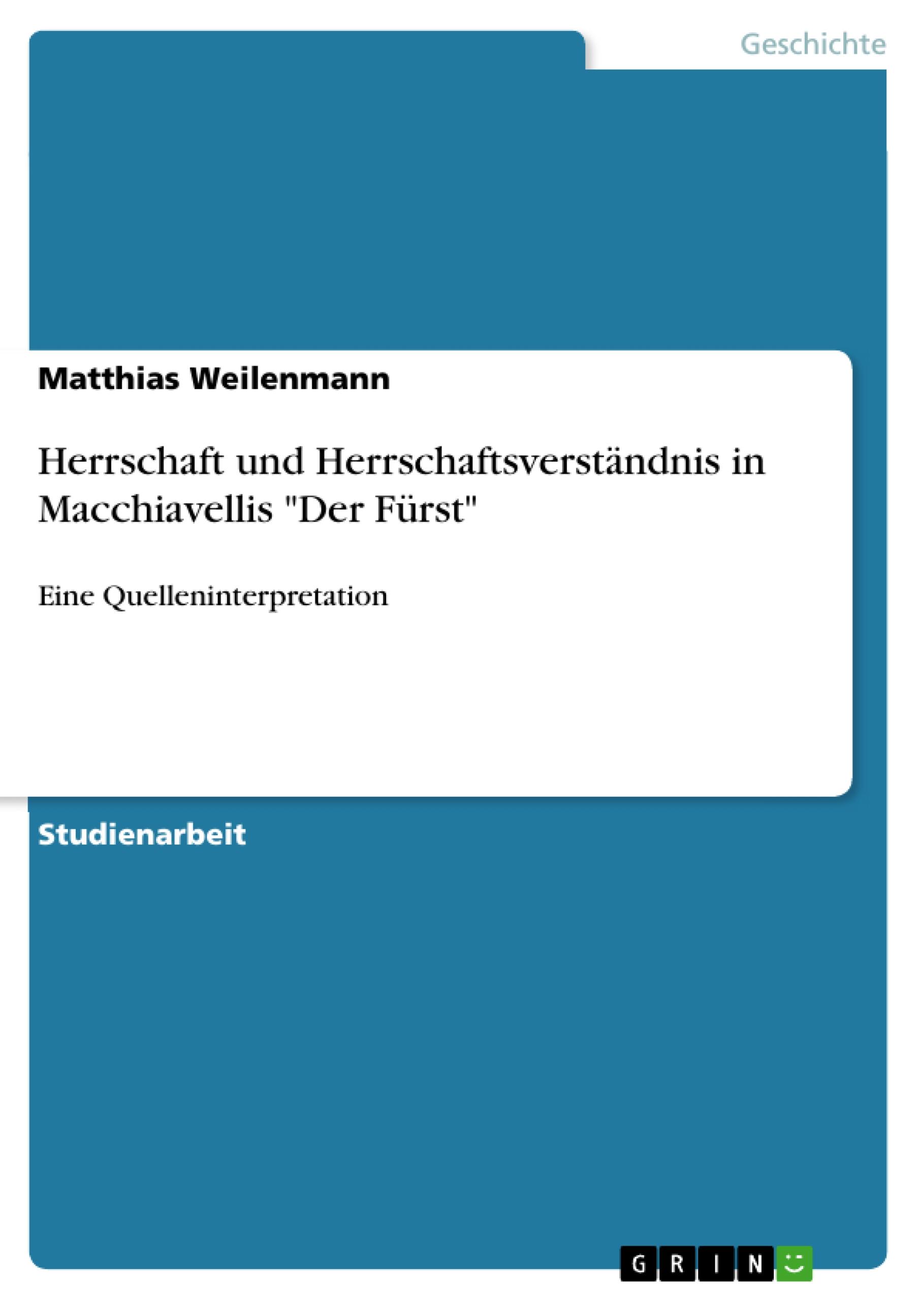 Herrschaft und Herrschaftsverständnis in Macchiavellis "Der Fürst"