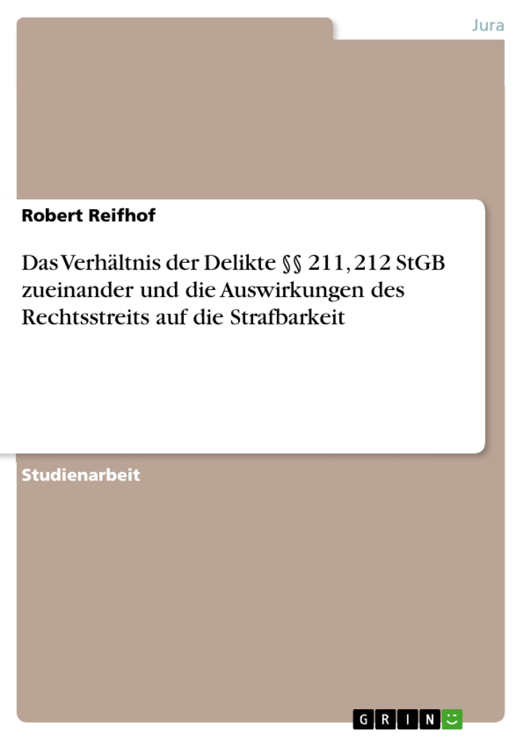 Das Verhältnis der Delikte §§ 211, 212 StGB zueinander und die Auswirkungen des Rechtsstreits auf die Strafbarkeit