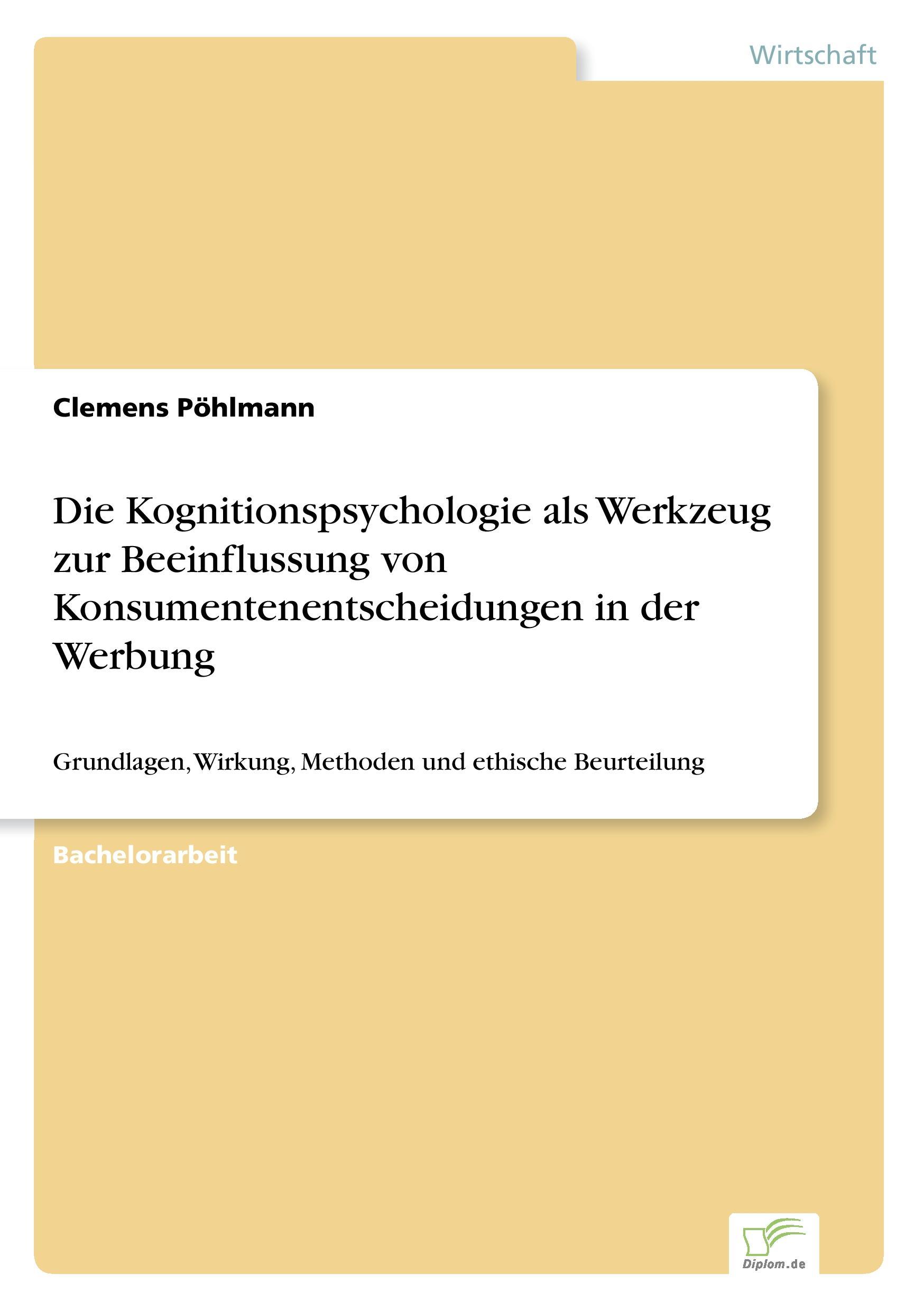 Die Kognitionspsychologie als Werkzeug zur Beeinflussung von Konsumentenentscheidungen in der Werbung