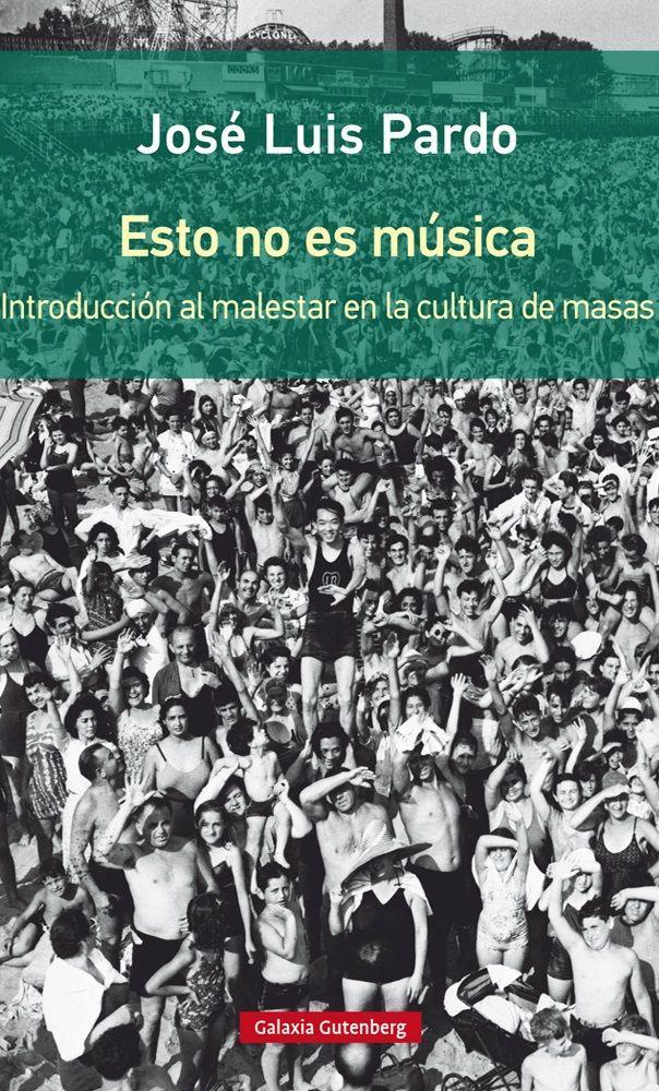 Esto no es música : introducción al malestar en la cultura de masas