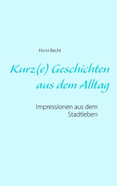 Kurz(e) Geschichten aus dem Alltag