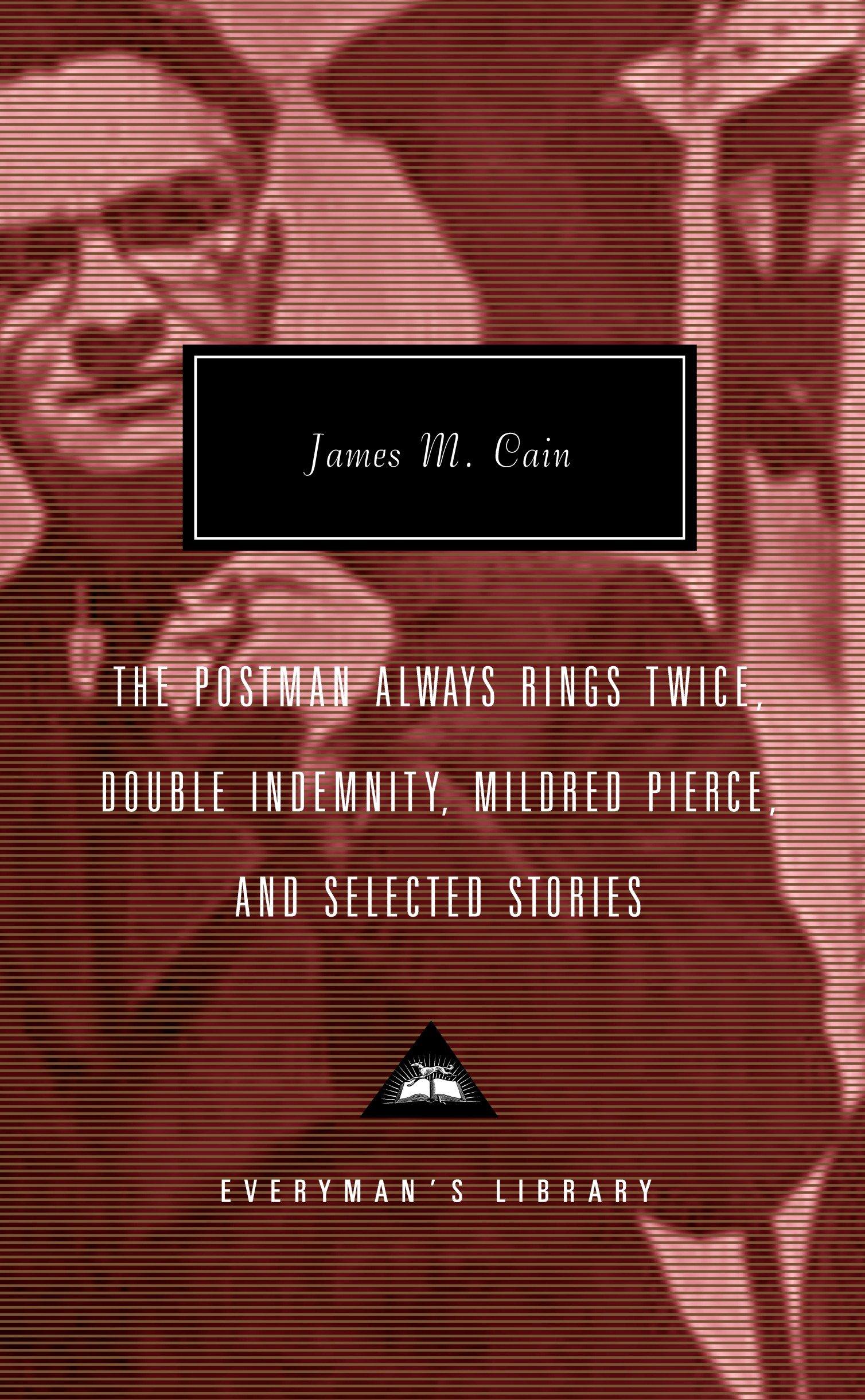 The Postman Always Rings Twice, Double Indemnity, Mildred Pierce, and Selected Stories