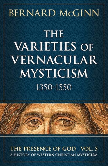 The Varieties of Vernacular Mysticism 1350-1550