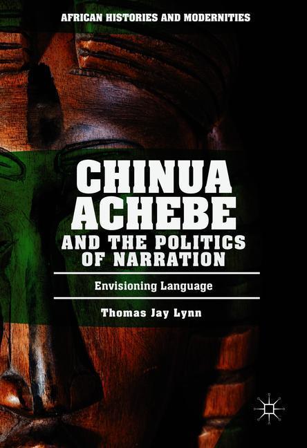 Chinua Achebe and the Politics of Narration