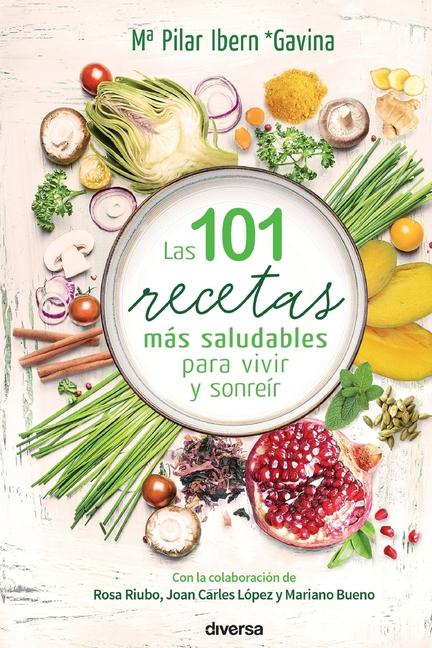 Las 101 recetas más saludables para vivir y sonreír