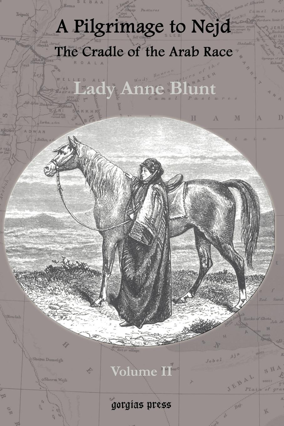 A Pilgrimage to Nejd, the Cradle of the Arab Race, a Visit to the Court of the Arab Emir, and Our Persian Campain (Unabridged Edition, Volume 2)