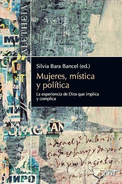 Mujeres, mística y política : la experiencia de Dios que implica y complica