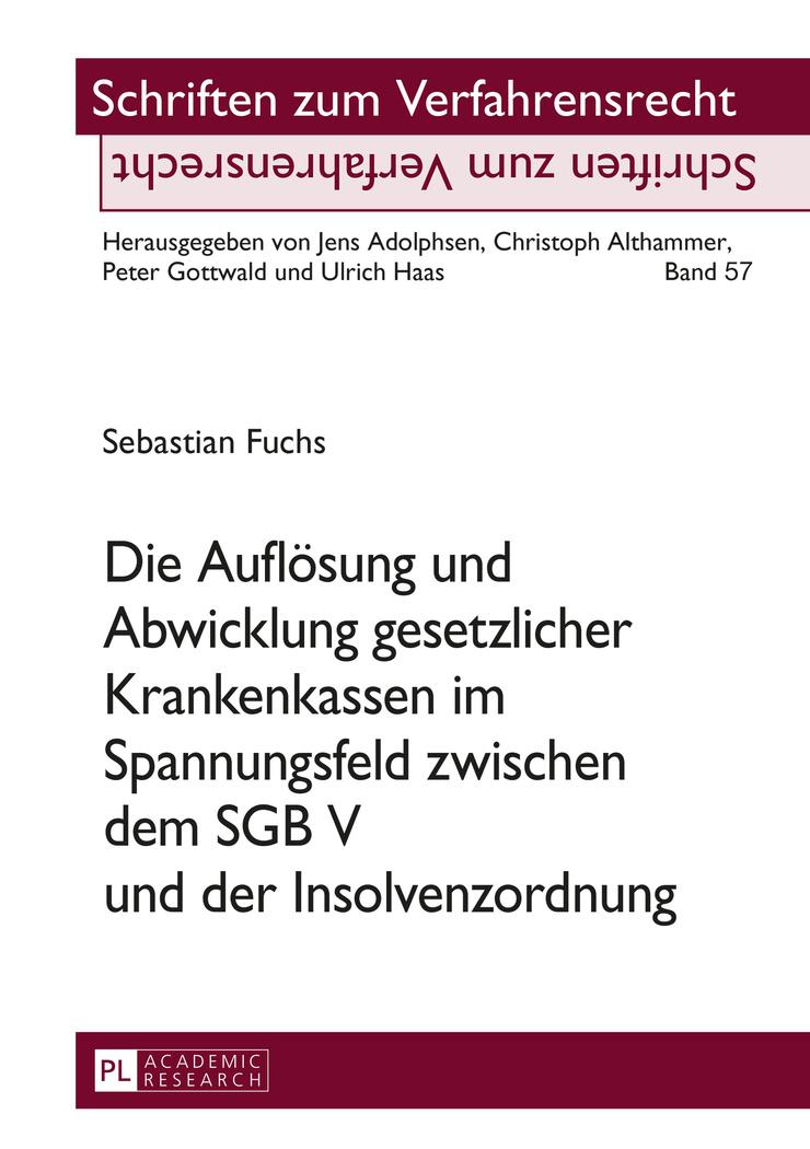 Die Auflösung und Abwicklung gesetzlicher Krankenkassen im Spannungsfeld zwischen dem SGB V und der Insolvenzordnung