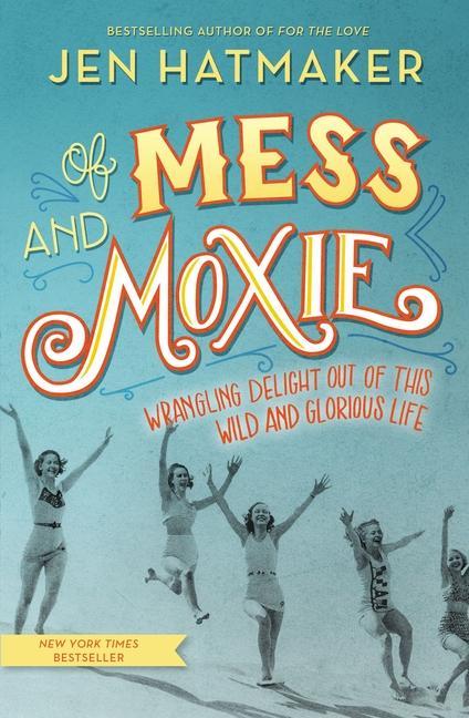 Of Mess and Moxie