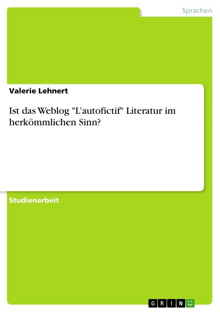 Ist das Weblog "L¿autofictif" Literatur im herkömmlichen Sinn?