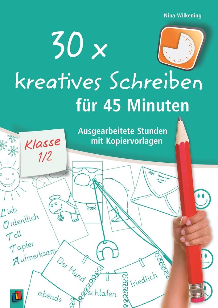 30 x kreatives Schreiben für 45 Minuten, Klasse 1/2